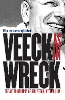 Veeck--As in Wreck: The Autobiography of Bill Veeck, Paperback/Bill Veeck