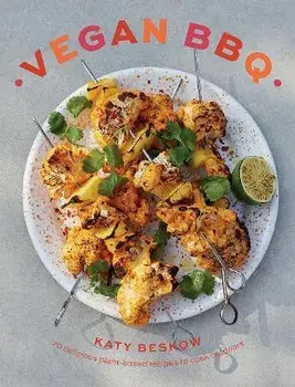 Vegan BBQ. 70 Delicious Plant-Based Recipes to Cook Outdoors, Hardback/Katy Beskow