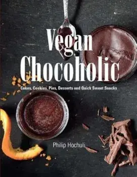 Vegan Chocoholic, Hardcover/Philip Hochuli