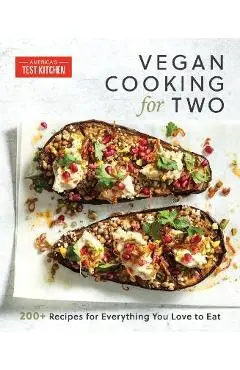 Vegan Cooking for Two: 200+ Recipes for Everything You Love to Eat - America's Test Kitchen