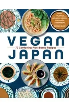 Vegan Japan: 70 Comforting Plant-Based Recipes - Julia Boucachard