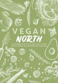 Vegan North. A celebration of the amazing vegan food & drink in the north of England, Paperback/Katie Fisher