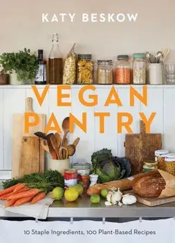 Vegan Pantry. 10 Staple Ingredients, 100 Plant-Based Recipes, Hardback/Katy Beskow