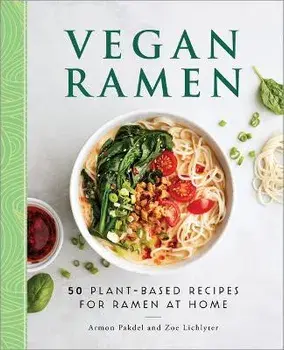 Vegan Ramen: 50 Plant-Based Recipes for Ramen at Home, Paperback/Armon Pakdel