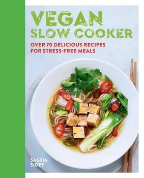 Vegan Slow Cooker. Over 70 delicious recipes for stress-free meals, Paperback/Saskia Sidey