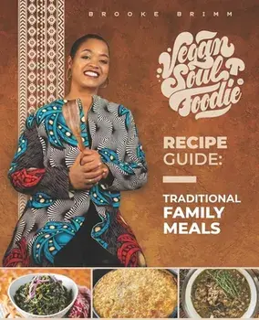 Vegan Soul Foodie Recipe Guide: Traditional Meals, Paperback/Brooke Brimm