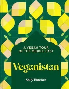 Veganistan. A Vegan Tour of the Middle East, Hardback/Sally Butcher