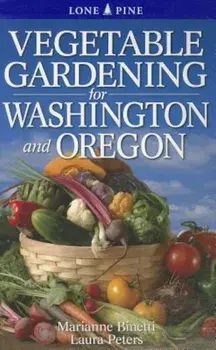 Vegetable Gardening for Washington and Oregon, Paperback/Marianne Binetti