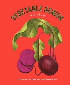 Vegetable Genius. 200 clever ways to take your vegetables further, Hardback/Anna Berrill
