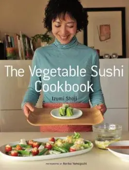 Vegetable Sushi Cookbook, Paperback/Izumi Shoji
