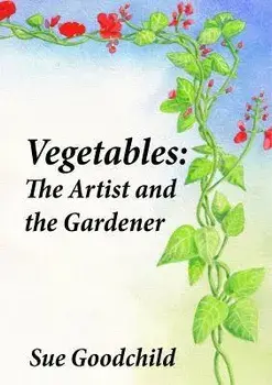 Vegetables - The Artist and the Gardener, Paperback/Sue Goodchild