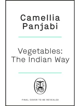 Vegetables. The Indian Way, Hardback/Camellia Panjabi
