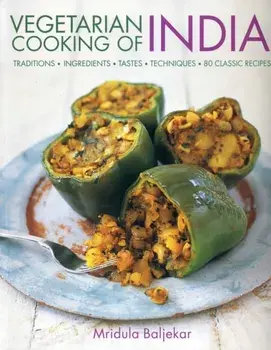 Vegetarian Cooking of India. Traditions - Ingredients - Tastes - Techniques - 80 Classic Recipes, Paperback/Mridula Baljekar