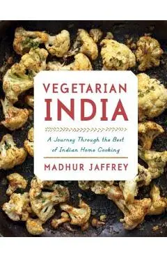 Vegetarian India: A Journey Through the Best of Indian Home Cooking: A Cookbook - Madhur Jaffrey