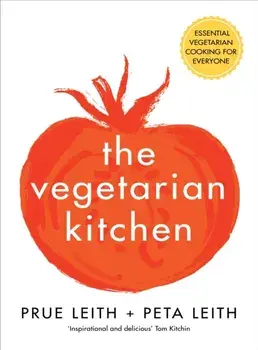 Vegetarian Kitchen. Essential Vegetarian Cooking for Everyone, Hardback/Peta Leith