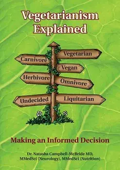 Vegetarianism Explained: Making an Informed Decision, Paperback/Natasha Campbell-McBride M. D.