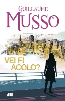 Vei fi acolo?/Guillaume Musso
