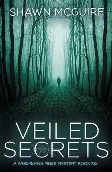 Veiled Secrets: A Whispering Pines Mystery, Book 6, Paperback/Shawn McGuire