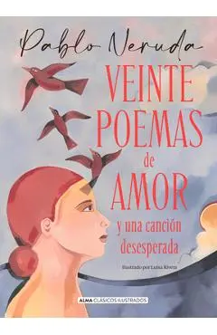 Veinte Poemas de Amor Y Una Canción Desesperada - Pablo Neruda