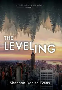 Velvet Moon Chronicles: The Leveling, Hardcover/Shannon Denise Evans