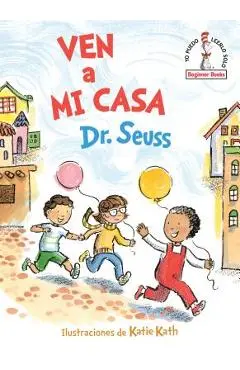 Ven a Mi Casa (Come Over to My House Spanish Edition) - Dr Seuss