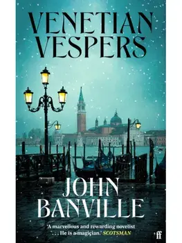 Venetian Vespers. 'Wickedly entertaining' IRISH TIMES, Main, Hardback/John Banville