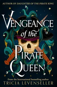 Vengeance of the Pirate Queen, Hardback/Tricia Levenseller