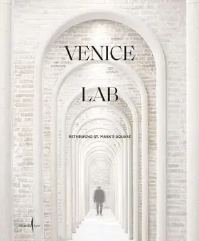 Venice Lab: Reconsidering St. Mark's Square, Hardback/***