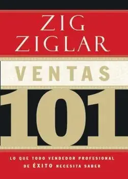 Ventas 101: Lo Que Todo Vendedor Profesional de xito Necesita Saber, Paperback/Zig Ziglar