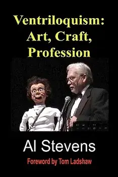 Ventriloquism: Art, Craft, Profession, Paperback/Al Stevens