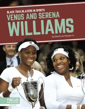 Venus and Serena Williams, Hardback/David Lee Morgan Jr.