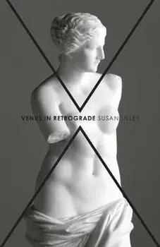 Venus in Retrograde: poems, Paperback/Susan Lilley