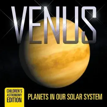 Venus: Planets in Our Solar System Children's Astronomy Edition, Paperback/Baby Professor
