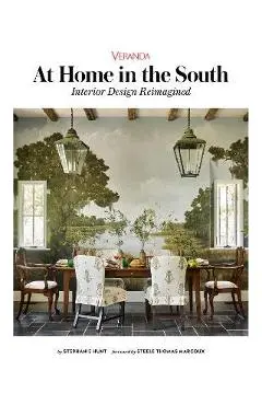 Veranda at Home in the South: Interior Design Reimagined - Stephanie Hunt
