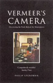 Vermeer's Camera. Uncovering the Truth Behind the Masterpieces, Paperback/Philip Steadman