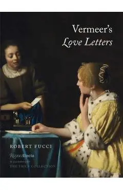 Vermeer's Love Letters - Robert Fucci