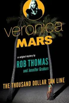 Veronica Mars: The Thousand-Dollar Tan Line, Paperback/Rob Thomas