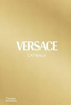 Versace Catwalk. The Complete Collections, Hardback/Tim Blanks