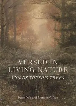 Versed in Living Nature. Wordsworth's Trees, Hardback/Brandon C Yen