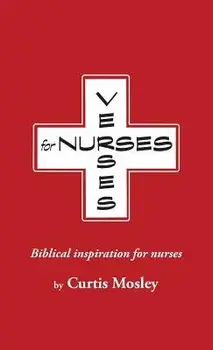 Verses for Nurses: Biblical Inspiration for Nurses, Paperback/Curtis Clarke Mosley