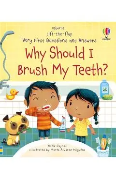Very First Questions and Answers Why Should I Brush My Teeth? - Katie Daynes