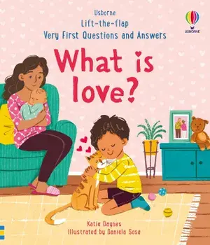 Very First Questions & Answers: What is love?/Katie Daynes
