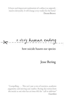 Very Human Ending. How suicide haunts our species, Paperback/Jesse Bering