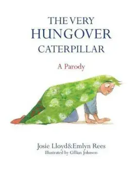Very Hungover Caterpillar, Hardcover/Josie Lloyd