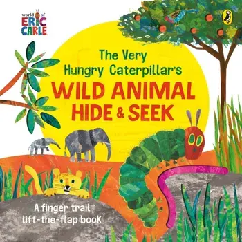 Very Hungry Caterpillar's Wild Animal Hide-and-Seek, Board book/Eric Carle