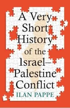 Very Short History of the Israel–Palestine Conflict - Ilan Pappe