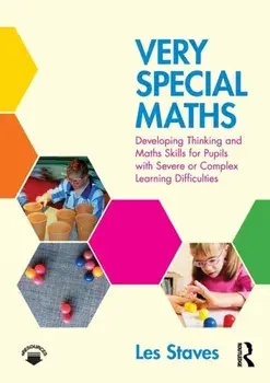 Very Special Maths. Developing Thinking and Maths Skills for Pupils with Severe or Complex Learning Difficulties, Paperback/Les Staves