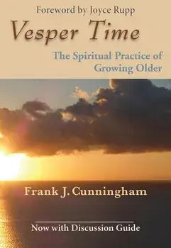 Vesper Time: The Spiritual Practice of Growing Older, Paperback/Frank J. Cunningham