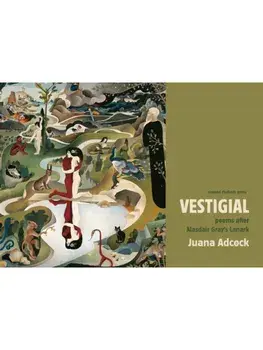 Vestigial. Poems after Alasdair Gray's Lanark, Paperback/Juana Adcock