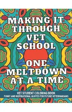 Vet Student Coloring Book: Funny and Inspirational Veterinary School Quotes for Pre-Vet Students and Future Veterinarians - Mycreations Press